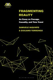 Fragmenting Reality: An Essay on Passage, Causality and Time Travel Fragmenting Reality: An Essay on Passage, Causality and Time Travel