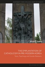 The Emplantation of Catholicism in Pre-modern Korea: Texts, Teachings and Gender Relations