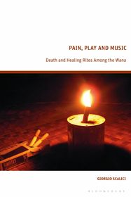 Pain, Play and Music: Death and Healing Rites Among the Wana Pain, Play and Music: Death and Healing Rites Among the Wana