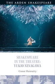 Shakespeare in the Theatre: Yukio Ninagawa Shakespeare in the Theatre: Yukio Ninagawa