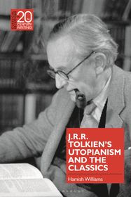 J.R.R. Tolkien's Utopianism and the Classics J.R.R. Tolkien's Utopianism and the Classics
