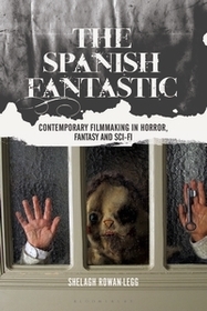 The Spanish Fantastic: Contemporary Filmmaking in Horror, Fantasy and Sci-fi
