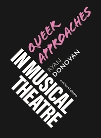 Queer Approaches in Musical Theatre Queer Approaches in Musical Theatre