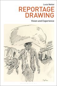 Reportage Drawing: Vision and Experience Reportage Drawing: Vision and Experience