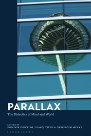 Parallax: The Dialectics of Mind and World Parallax: The Dialectics of Mind and World