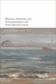 Migration, Modernity and Transnationalism in the Work of Joseph Conrad Migration, Modernity and Transnationalism in the Work of Joseph Conrad