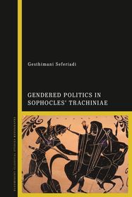 Gendered Politics in Sophocles? Trachiniae Gendered Politics in Sophocles? Trachiniae