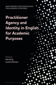 Practitioner Agency and Identity in English for Academic Purposes Practitioner Agency and Identity in English for Academic Purposes
