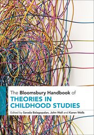The Bloomsbury Handbook of Theories in Childhood Studies The Bloomsbury Handbook of Theories in Childhood Studies
