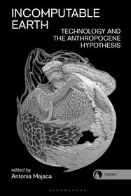 Incomputable Earth: Technology and the Anthropocene Hypothesis