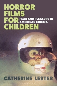 Horror Films for Children: Fear and Pleasure in American Cinema Horror Films for Children: Fear and Pleasure in American Cinema