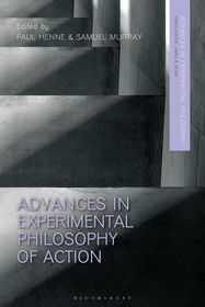 Advances in Experimental Philosophy of Action Advances in Experimental Philosophy of Action