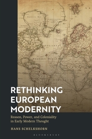 Rethinking European Modernity: Reason, Power, and Coloniality in Early Modern Thought Rethinking European Modernity: Reason, Power, and Coloniality in Early Modern Thought