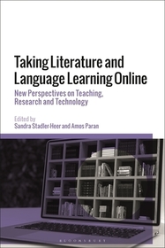 Taking Literature and Language Learning Online: New Perspectives on Teaching, Research and Technology Taking Literature and Language Learning Online: New Perspectives on Teaching, Research and Technology