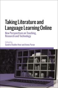 Taking Literature and Language Learning Online: New Perspectives on Teaching, Research and Technology