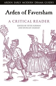 Arden of Faversham: A Critical Reader Arden of Faversham: A Critical Reader