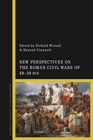 New Perspectives on the Roman Civil Wars of 49–30 BCE