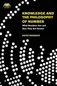 Knowledge and the Philosophy of Number: What Numbers Are and How They Are Known Knowledge and the Philosophy of Number: What Numbers Are and How They Are Known