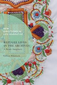 Refugee Lives in the Archives: A Pacific Imaginary Refugee Lives in the Archives: A Pacific Imaginary