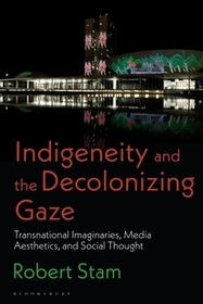 Indigeneity and the Decolonizing Gaze: Transnational Imaginaries, Media Aesthetics, and Social Thought