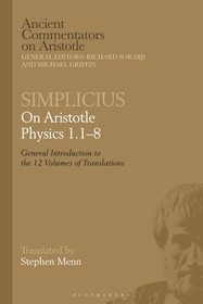 Simplicius: On Aristotle Physics 1?8: General Introduction to the 12 Volumes of Translations Simplicius: On Aristotle Physics 1?8: General Introduction to the 12 Volumes of Translations