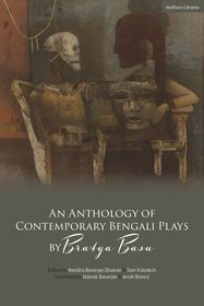 An Anthology of Contemporary Bengali Plays by Bratya Basu
