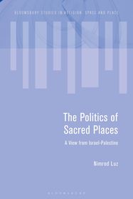 The Politics of Sacred Places: A View from Israel-Palestine