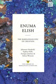 Enuma Elish: The Babylonian Epic of Creation Enuma Elish: The Babylonian Epic of Creation