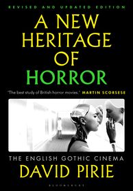 A New Heritage of Horror: The English Gothic Cinema A New Heritage of Horror: The English Gothic Cinema