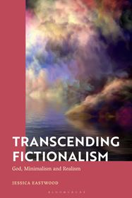 Transcending Fictionalism: God, Minimalism and Realism Transcending Fictionalism: God, Minimalism and Realism