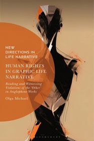 Human Rights in Graphic Life Narrative: Reading and Witnessing Violations of the 'Other' in Anglophone Works Human Rights in Graphic Life Narrative: Reading and Witnessing Violations of the 'Other' in Anglophone Works