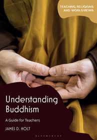 Understanding Buddhism: A Guide for Teachers Understanding Buddhism: A Guide for Teachers