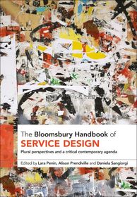 The Bloomsbury Handbook of Service Design: Plural perspectives and a critical contemporary agenda