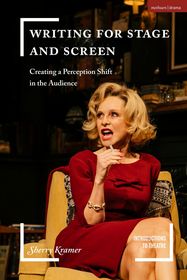 Writing for Stage and Screen: Creating a Perception Shift in the Audience Writing for Stage and Screen: Creating a Perception Shift in the Audience