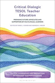 Critical Dialogic TESOL Teacher Education: Preparing Future Advocates and Supporters of Multilingual Learners Critical Dialogic TESOL Teacher Education: Preparing Future Advocates and Supporters of Multilingual Learners