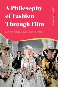A Philosophy of Fashion Through Film: On the Body, Style, and Identity