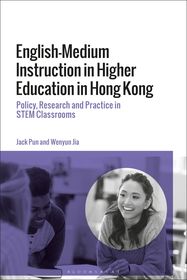 English-Medium Instruction in Higher Education in Hong Kong: Policy, Research and Practice in STEM Classrooms