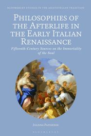 Philosophies of the Afterlife in the Early Italian Renaissance: Fifteenth-Century Sources on the Immortality of the Soul