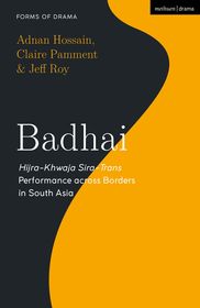 Badhai: Hijra-Khwaja Sira-Trans Performance across Borders in South Asia Badhai: Hijra-Khwaja Sira-Trans Performance across Borders in South Asia
