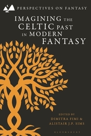 Imagining the Celtic Past in Modern Fantasy Imagining the Celtic Past in Modern Fantasy