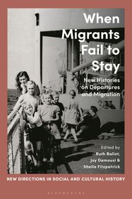 When Migrants Fail to Stay: New Histories on Departures and Migration When Migrants Fail to Stay: New Histories on Departures and Migration