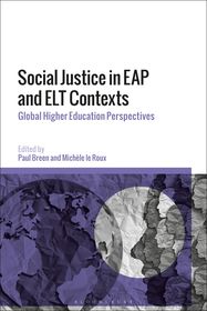 Social Justice in EAP and ELT Contexts: Global Higher Education Perspectives Social Justice in EAP and ELT Contexts: Global Higher Education Perspectives