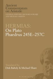 Hermias: On Plato Phaedrus 245E–257C Hermias: On Plato Phaedrus 245E–257C