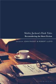 Shirley Jackson?s Dark Tales: Reconsidering the Short Fiction Shirley Jackson?s Dark Tales: Reconsidering the Short Fiction