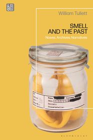 Smell and the Past: Noses, Archives, Narratives