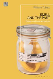 Smell and the Past: Noses, Archives, Narratives Smell and the Past: Noses, Archives, Narratives