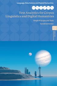 Text Analytics for Corpus Linguistics and Digital Humanities: Simple R Scripts and Tools Text Analytics for Corpus Linguistics and Digital Humanities: Simple R Scripts and Tools