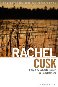 Rachel Cusk: Contemporary Critical Perspectives Rachel Cusk: Contemporary Critical Perspectives