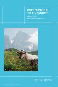 Dairy Farming in the 21st Century: Global Ethics, Environment and Politics