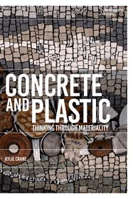 Concrete and Plastic: Thinking through Materiality
